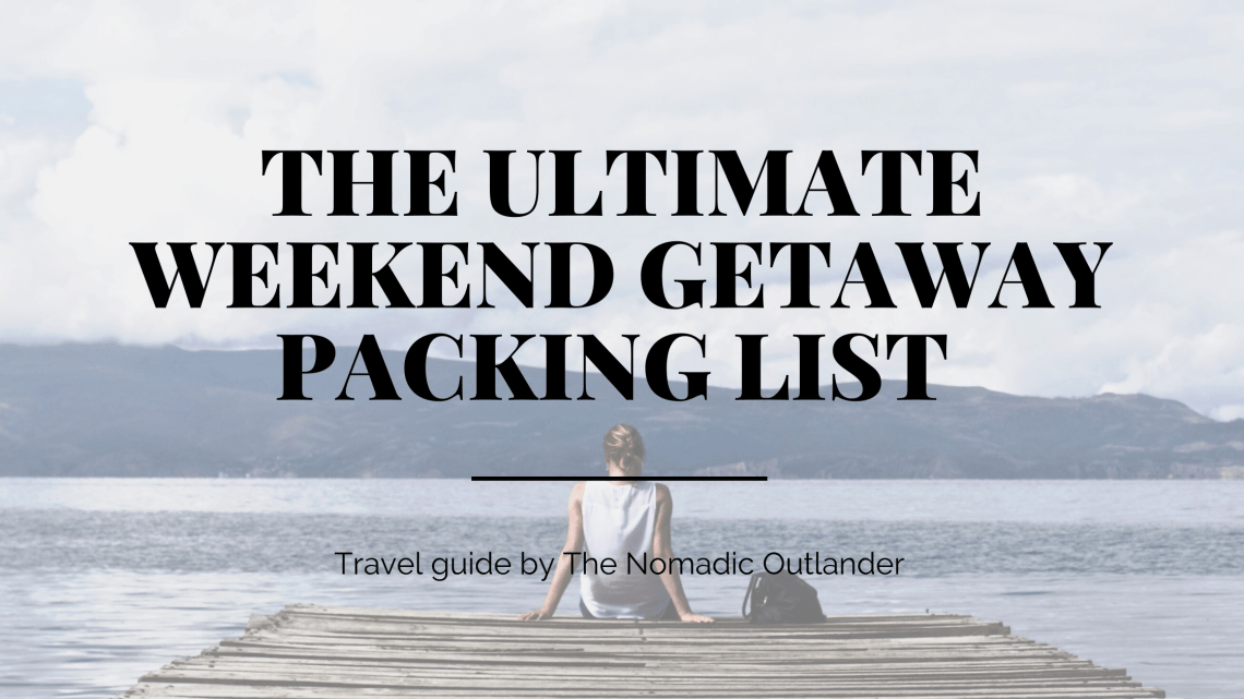 Ultimate Weekend Getaway Packing List